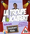 La troupe à Joubert - Spécial Joubert kids - Teatro El Castillo
