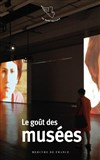 Le goût des musées de Marcel Proust à Jean Echenoz - Théâtre du Nord-Ouest