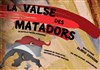 La Valse des Matadors - Théâtre du Nord-Ouest