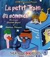 Le petit train du sommeil - Théâtre de Dix Heures
