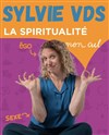 Sylvie VDS dans La Spiritualité Mon Cul - Paradise République
