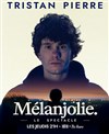 Tristan Pierre dans Mélanjolie - Théâtre de Dix Heures
