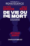 De Vie ou de Mort - Théâtre de la Renaissance
