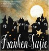 Frankensusie - Studio-Théâtre de Charenton