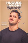 Hugues Lavigne dans Hyperactif - Comédie de Tours
