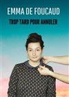 Emma de Foucaud dans Trop tard pour annuler - Contrepoint Café-Théâtre