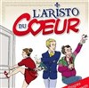 L'aristo du coeur - Théâtre Portail Sud