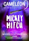Mickey Mitch dans Caméléon, adapte toi si tu peux - Comédie de Besançon