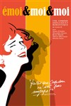 Émoi & moi & moi - Théâtre le Nombril du monde