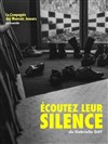 Écoutez leur silence - La Factory : Espace Roseau Teinturiers - Grande salle
