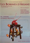 Les Bobines d'Ariane - Théâtre Darius Milhaud