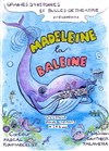 Madeleine la baleine - Le Zygo Comédie