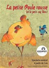La petite Poule rousse - Théâtre Essaion