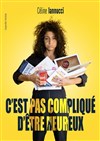 Céline Iannucci dans C'est pas compliqué d'être heureux - Espace Gerson
