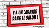 Y a un cadavre dans le salon - La Boite à rire Vendée