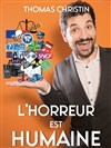 Thomas Christin dans L'horreur est humaine - Théâtre Montmartre Galabru