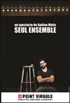 Gaëtan Matis dans Seul ensemble - Le Point Virgule