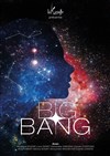 Big bang - Théâtre Pixel