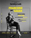 Françoise par Sagan | avec Caroline Loeb - Théâtre de la Cité