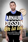 Arnaud Cosson dans Oh la la... - Le Contrescarpe