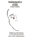 Tragédien malgré lui suivi d'Un jubilé - Théâtre du Nord-Ouest
