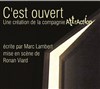 C'est ouvert - Théâtre de La Jonquière