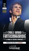 Cyrille Arnaud dans Fantasmagorique - La Scène Parisienne - Salle 2