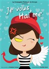 Je vous hai'me - Café Théâtre de la Porte d'Italie