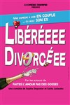 Libéréeee divorcéee - Comédie de Tours