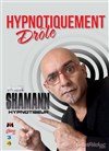 Shamann dans Hypnotiquement drôle - Le Malicia