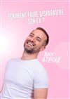 Tony Atlaoui dans Comment faire disparaître son ex ? - Le Paris - salle 1