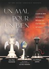 Un mal pour un bien - Théâtre Odyssée