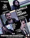 J'appelle mes frères - Théâtre des Barriques