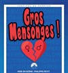 Gros mensonges ! - Théâtre Romain Philippe Léotard