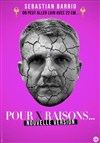 Sébastian Barrio dans Pour X raisons - Théâtre Montmartre Galabru