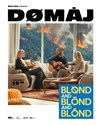 Blønd and Blönd and Blónd : Dømåj - Théâtre de L'Arrache-Coeur - Salle de l'Alizé