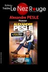 Alexandre Pesle dans le Pesletâcle - Le Nez Rouge