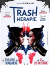 Trash Thérapie - Théâtre de La Jonquière