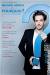 Michaël Hirsch dans pourquoi ? - Studio des Champs Elysées