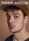 Thibaud Agoston dans Homme Moderne - Théâtre de l'Impasse
