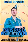 Lucas Rihouey dans J'suis pas là pour rigoler - Comédie des 3 Bornes