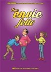 Une envie folle - Le Zygo Comédie