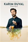 Karim Duval dans Entropie - Le Complexe Café-Théâtre - salle du haut