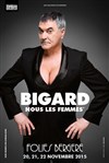 Jean-Marie Bigard dans Nous les femmes - Folies Bergère