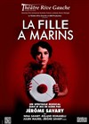 La Fille à Marins - Théâtre Gaîté Rive Gauche