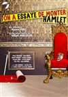 Affiche de On a essayé de monter Hamlet