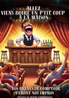 Allez viens boire un p'tit coup à la maison - Bar à Rire Théâtre