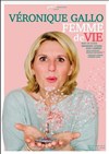Véronique Gallo dans Femme de vie - La Nouvelle Comédie Gallien