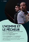 L'homme et le pêcheur - Théâtre de la Cité