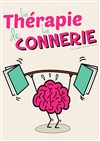 La thérapie de la connerie - Comédie de Rennes